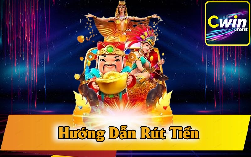 Hướng Dẫn Rút Tiền CWin