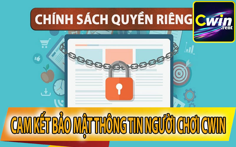 Chi tiết về các chính sách về quyền riêng tư của người chơi CWin