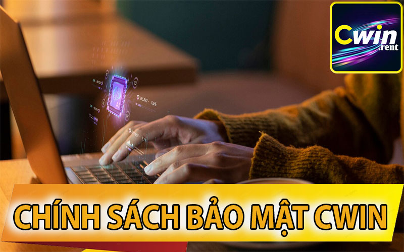 Chính Sách Bảo Mật CWIN