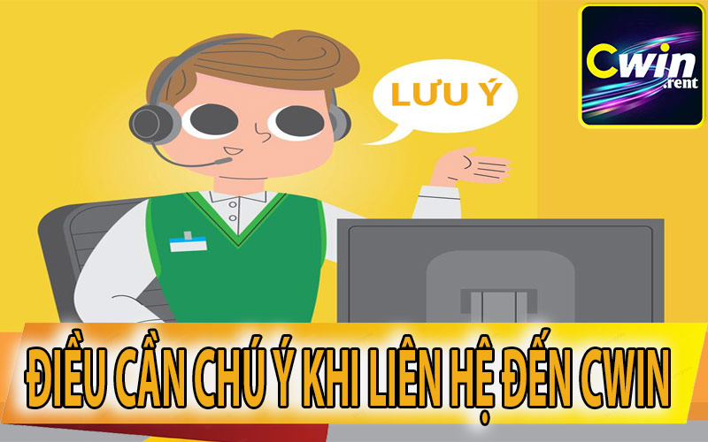 Chú ý khi liên hệ đến nhà cái CWin